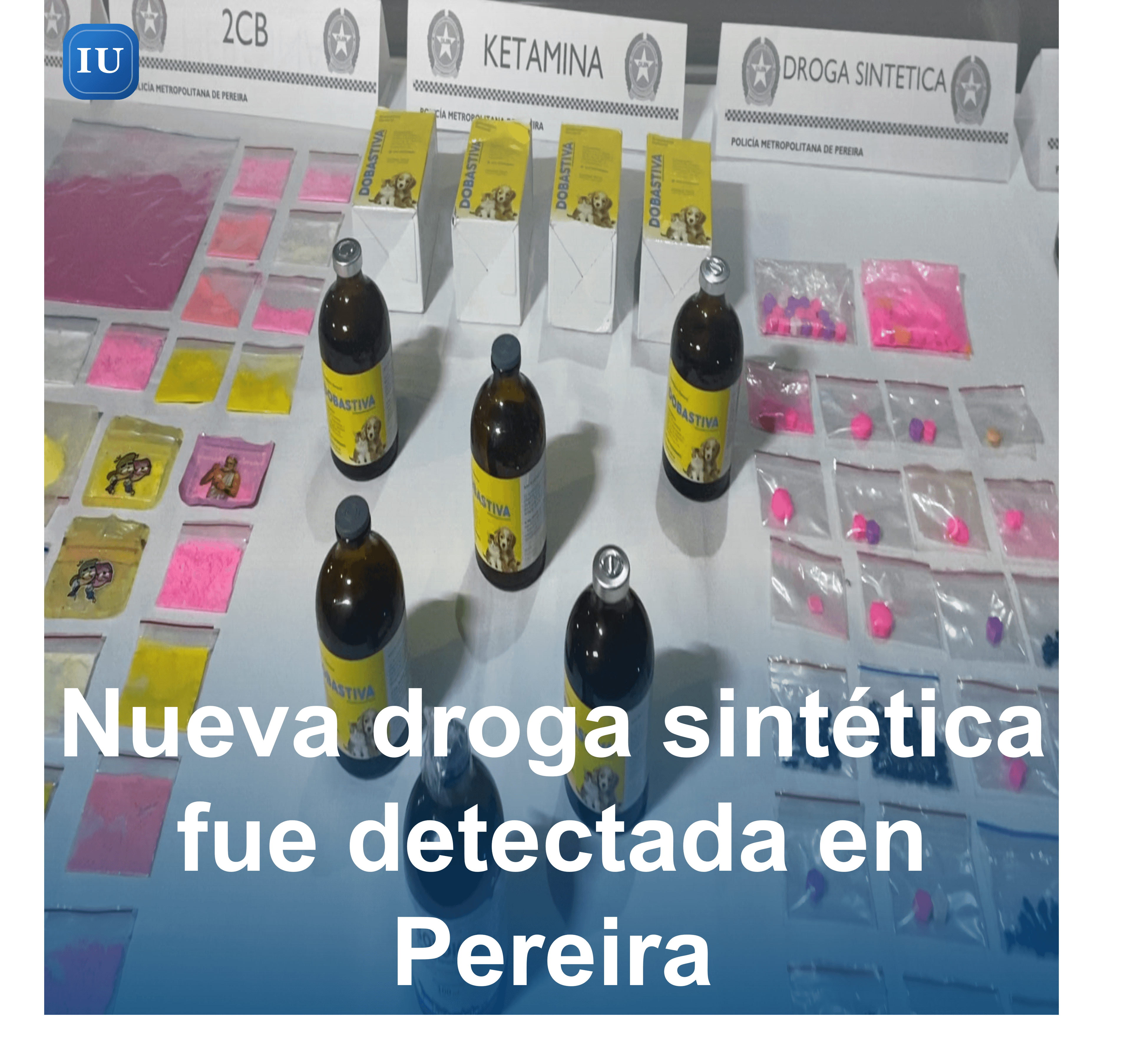 Nueva droga sintética fue detectada en Pereira