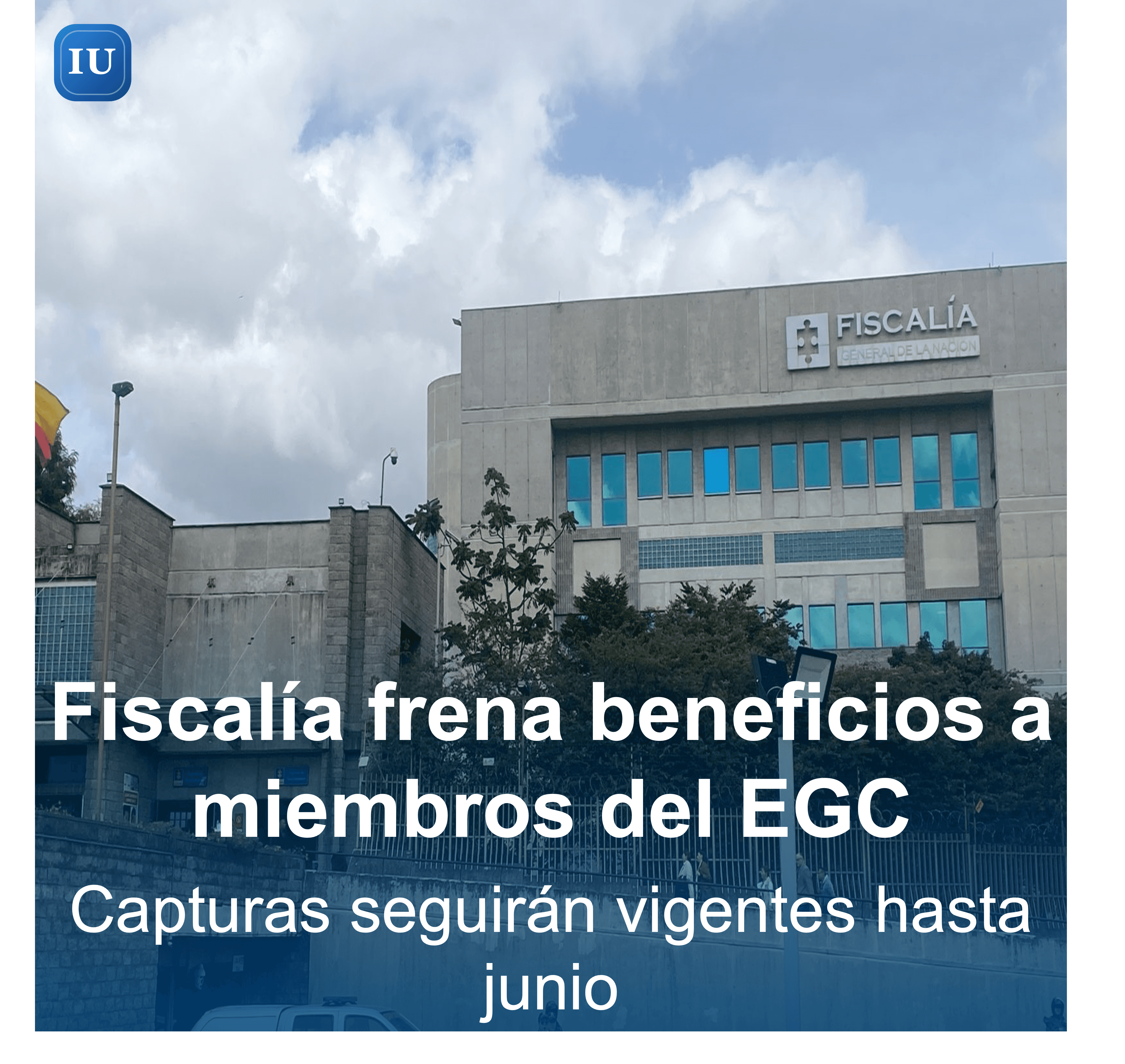 Fiscalía niega protección jurídica anticipada a integrantes del EGC y mantiene vigentes órdenes de captura
