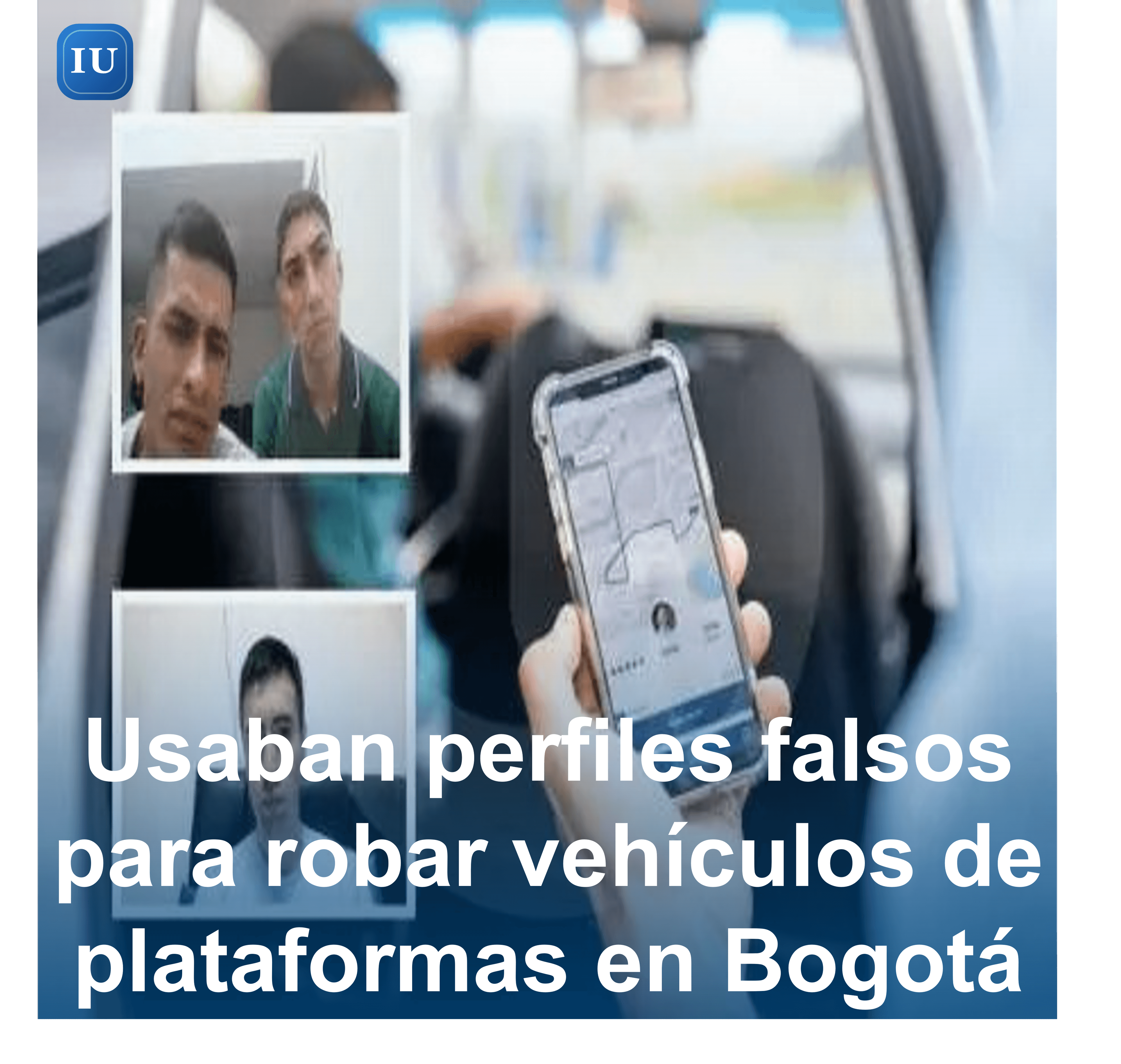 Usaban perfiles falsos para robar vehículos de plataformas en Bogotá