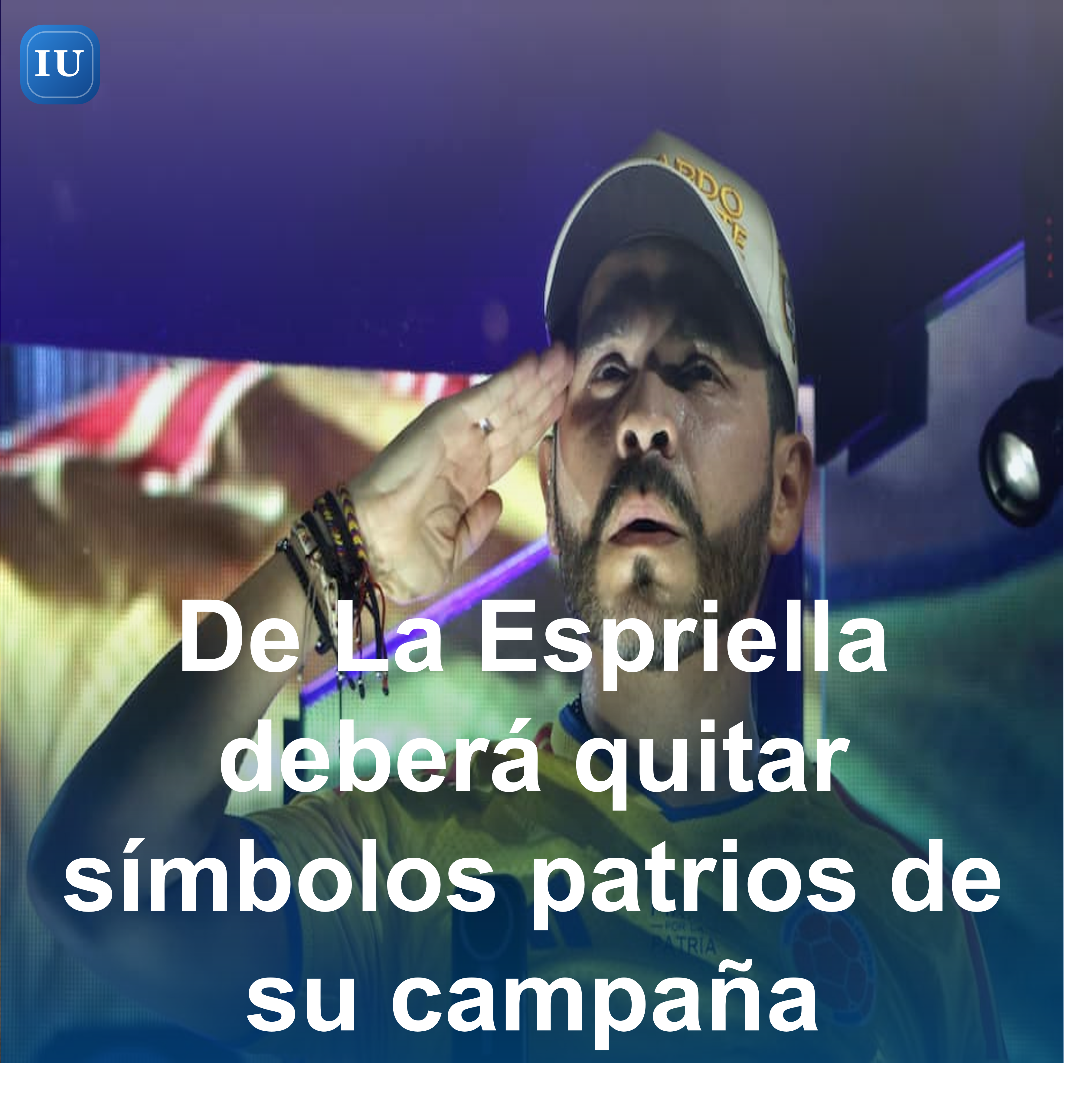 De La Espriella deberá quitar símbolos patrios de su campaña