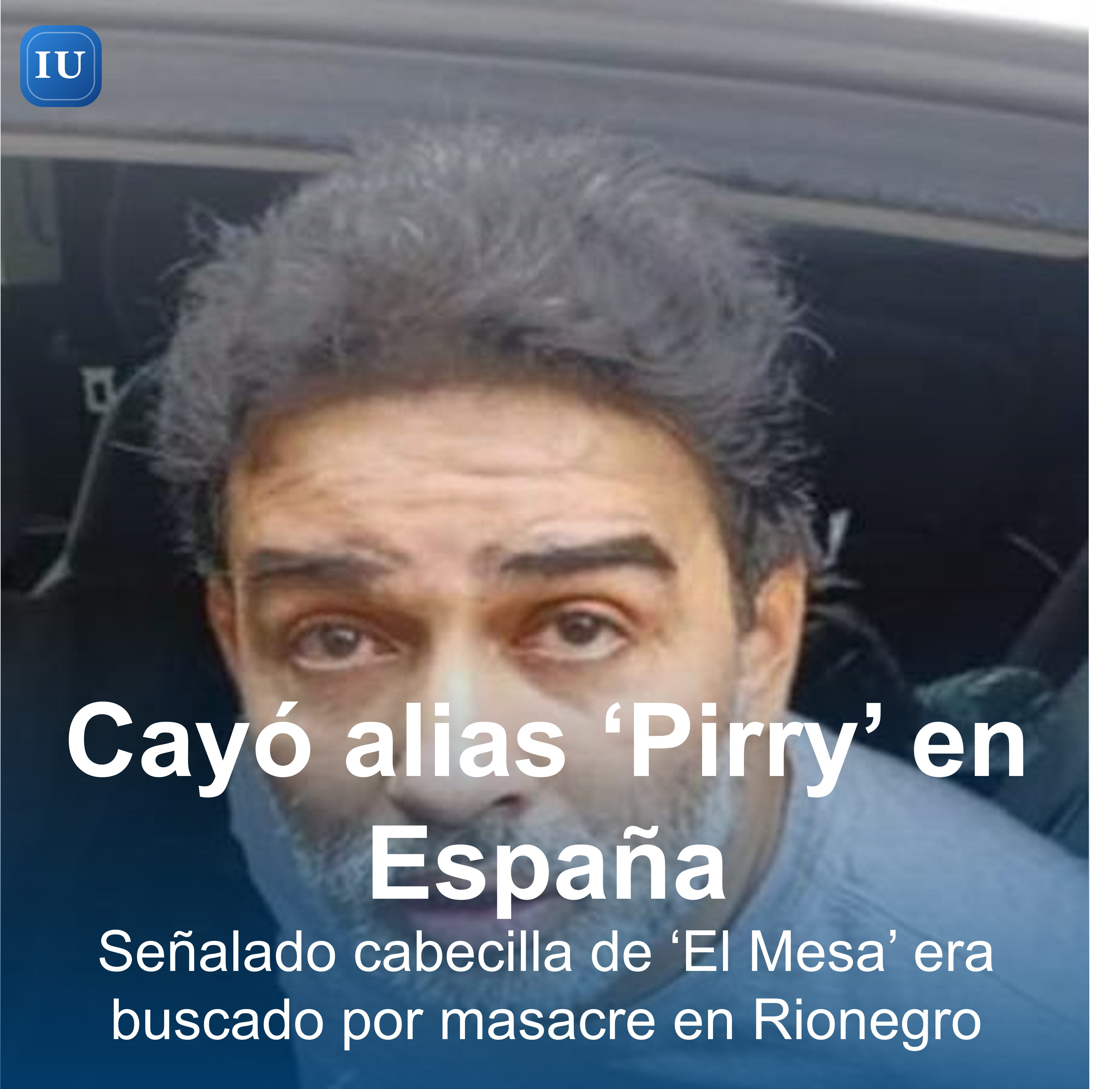 Cayó alias ‘Pirry’ en España