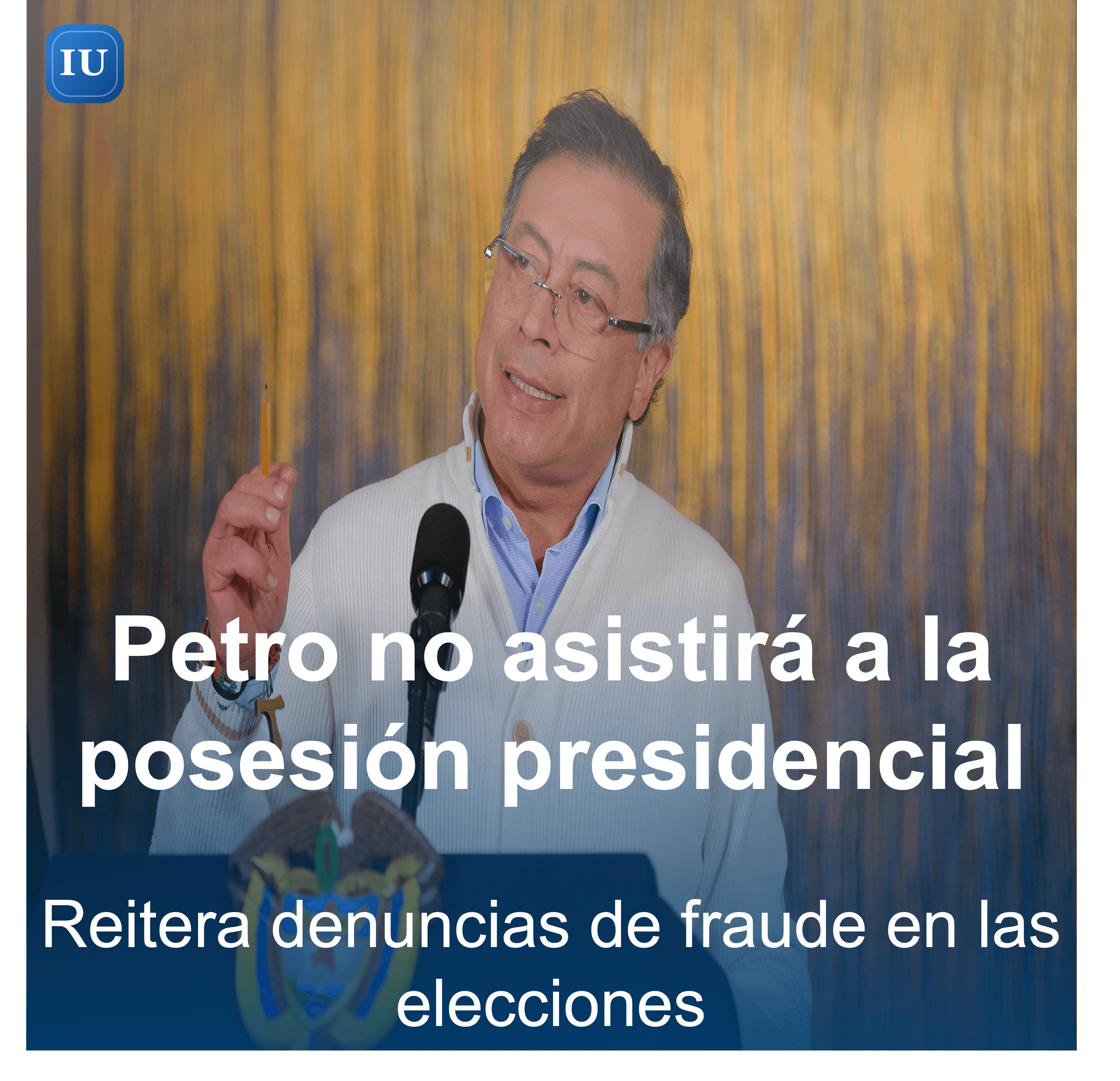 Petro confirma que no asistirá a la posesión de De la Espriella e insiste en denuncias de fraude electoral