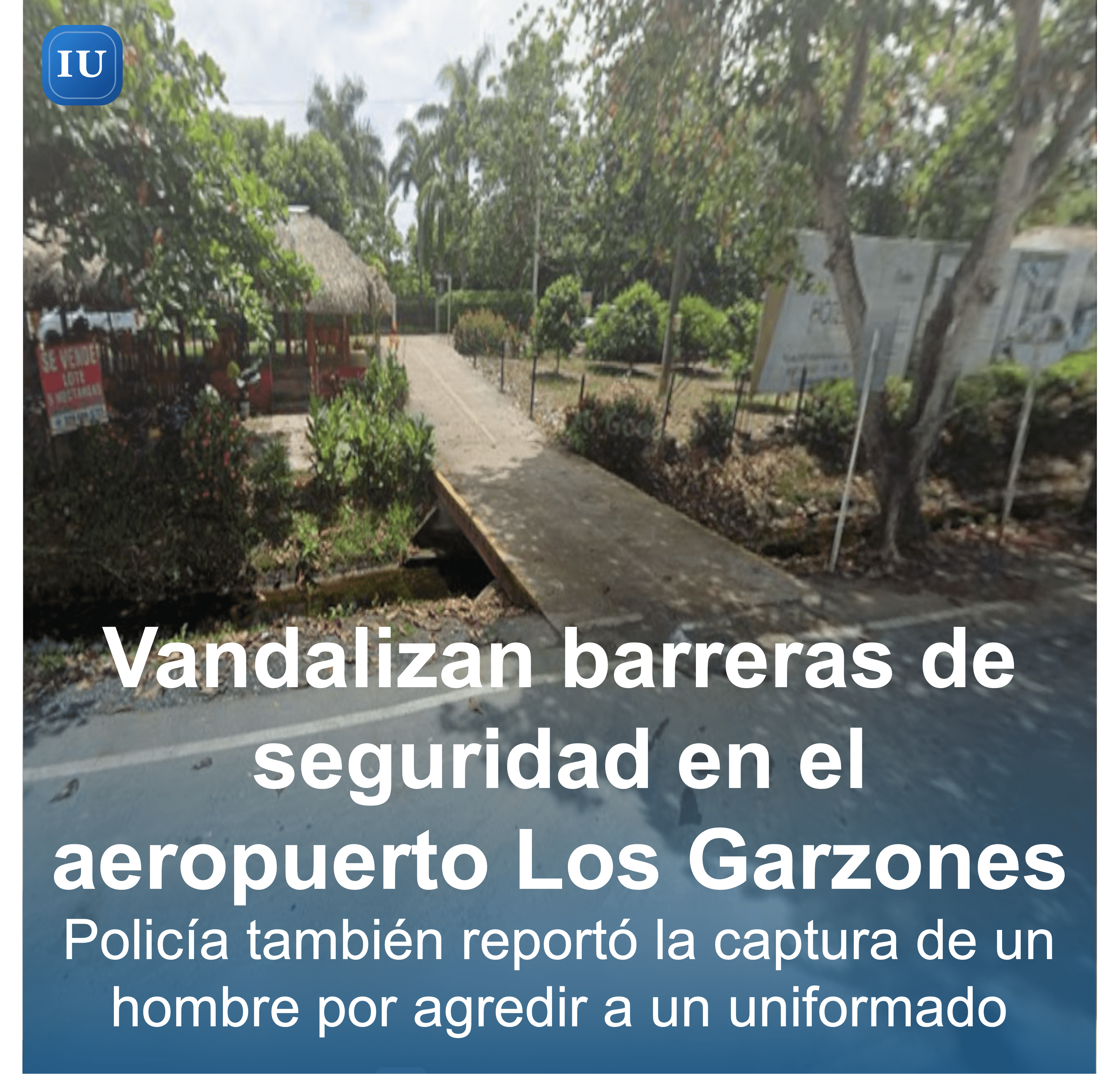 Vandalizan barreras de seguridad en el aeropuerto Los Garzones y capturan a hombre por agredir a un policía