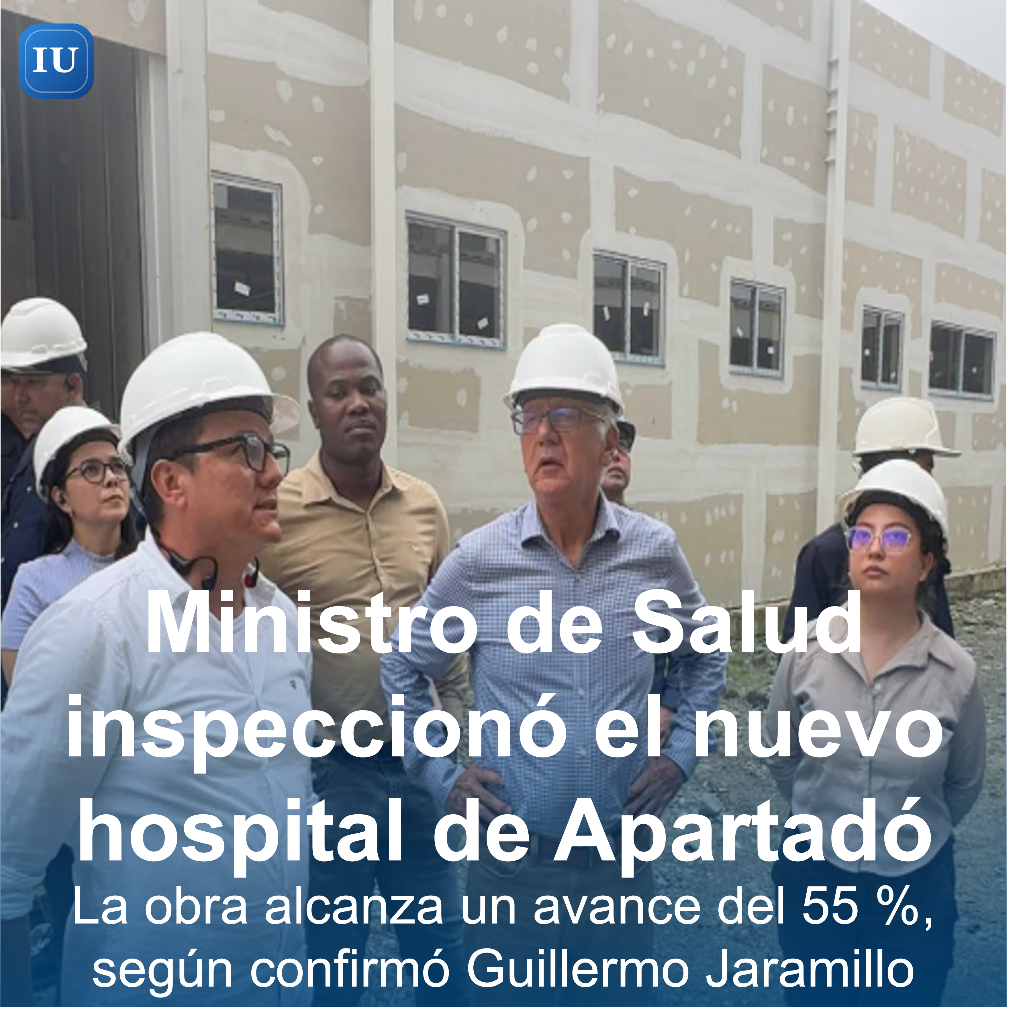 Ministro de Salud inspeccionó obras del nuevo hospital de Apartadó; proyecto alcanza 55 % de avance