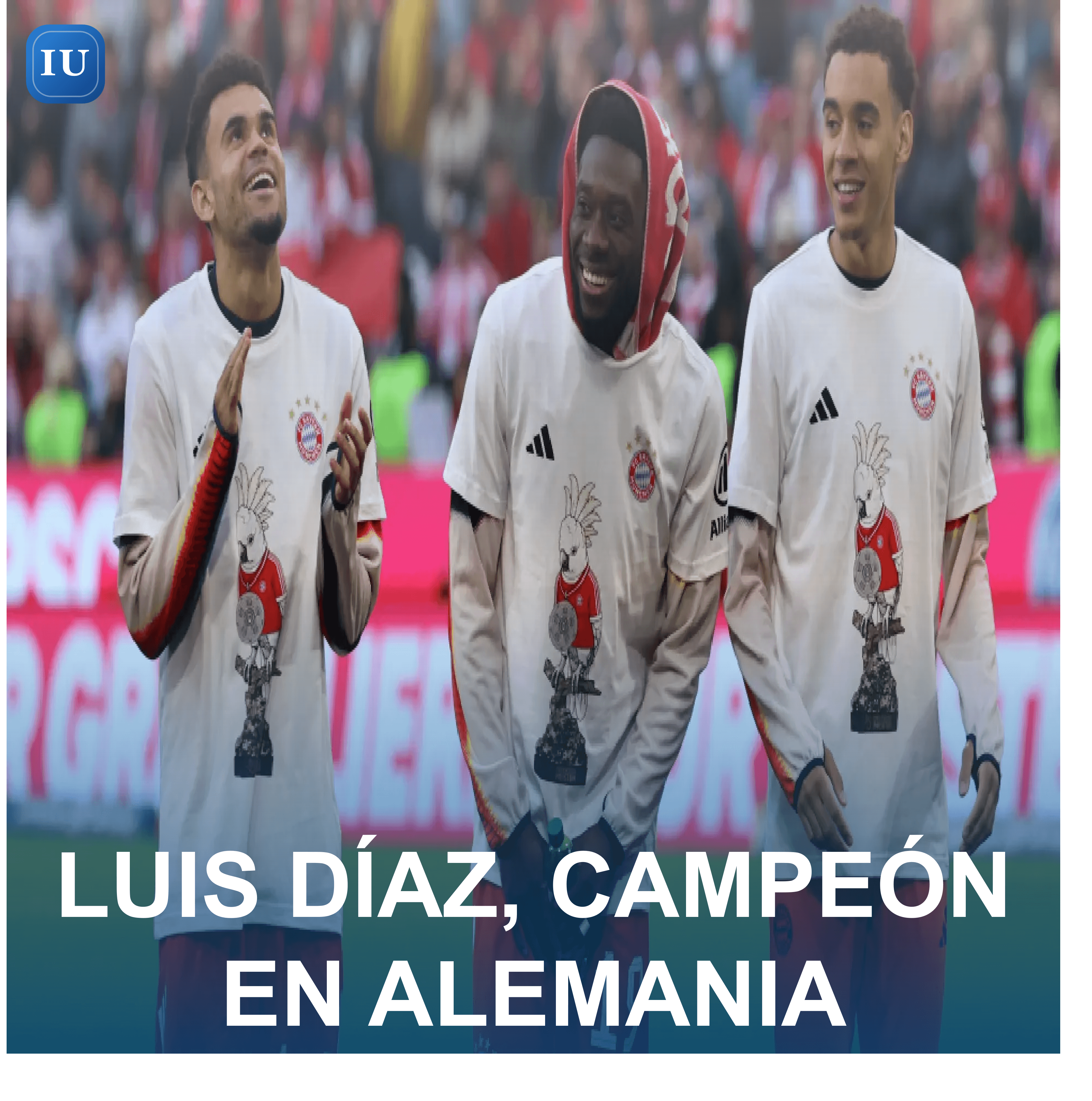LUIS DÍAZ, CAMPEÓN EN ALEMANIA