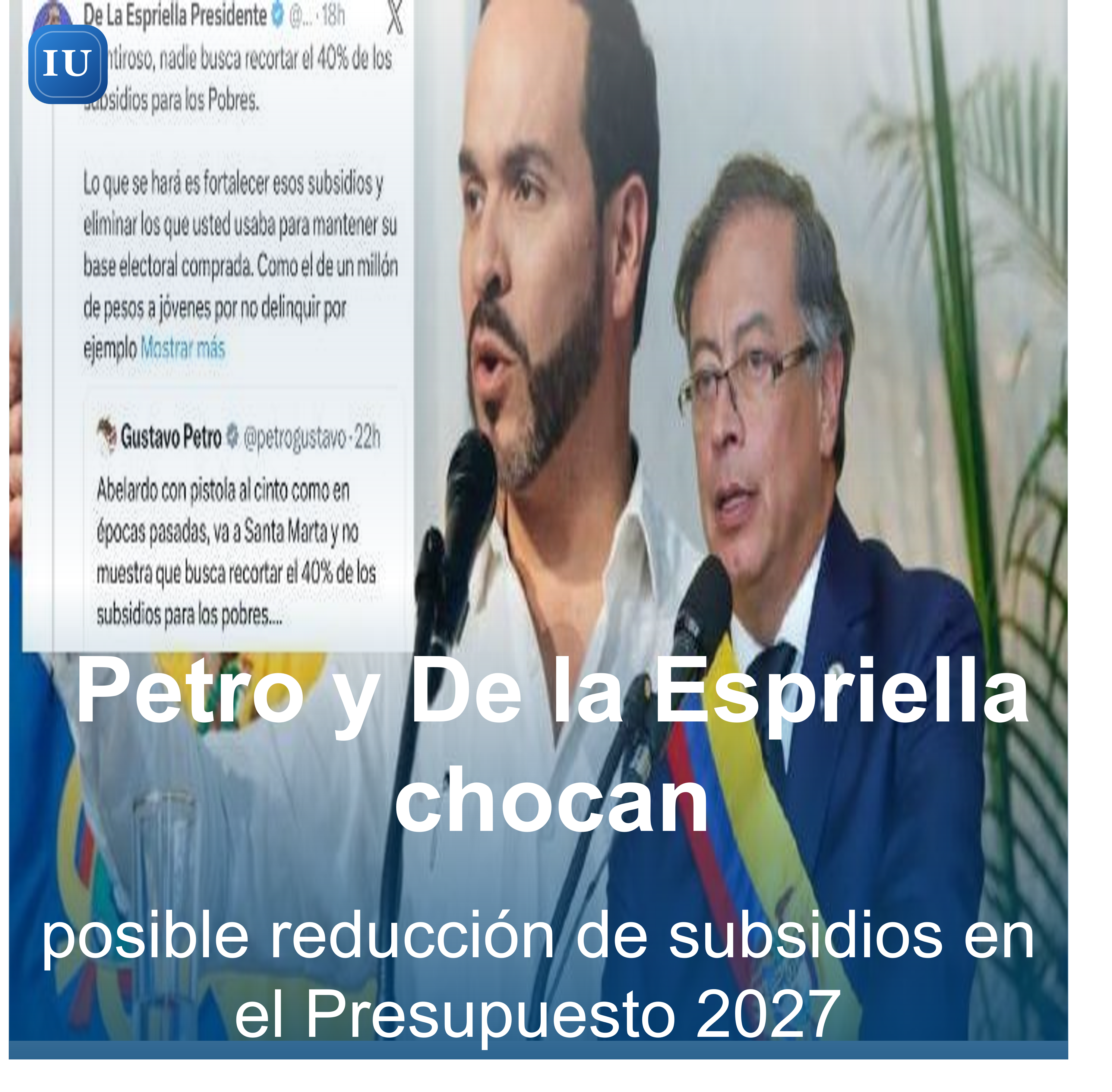Petro y De la Espriella chocan por posible reducción de subsidios en el Presupuesto 2027