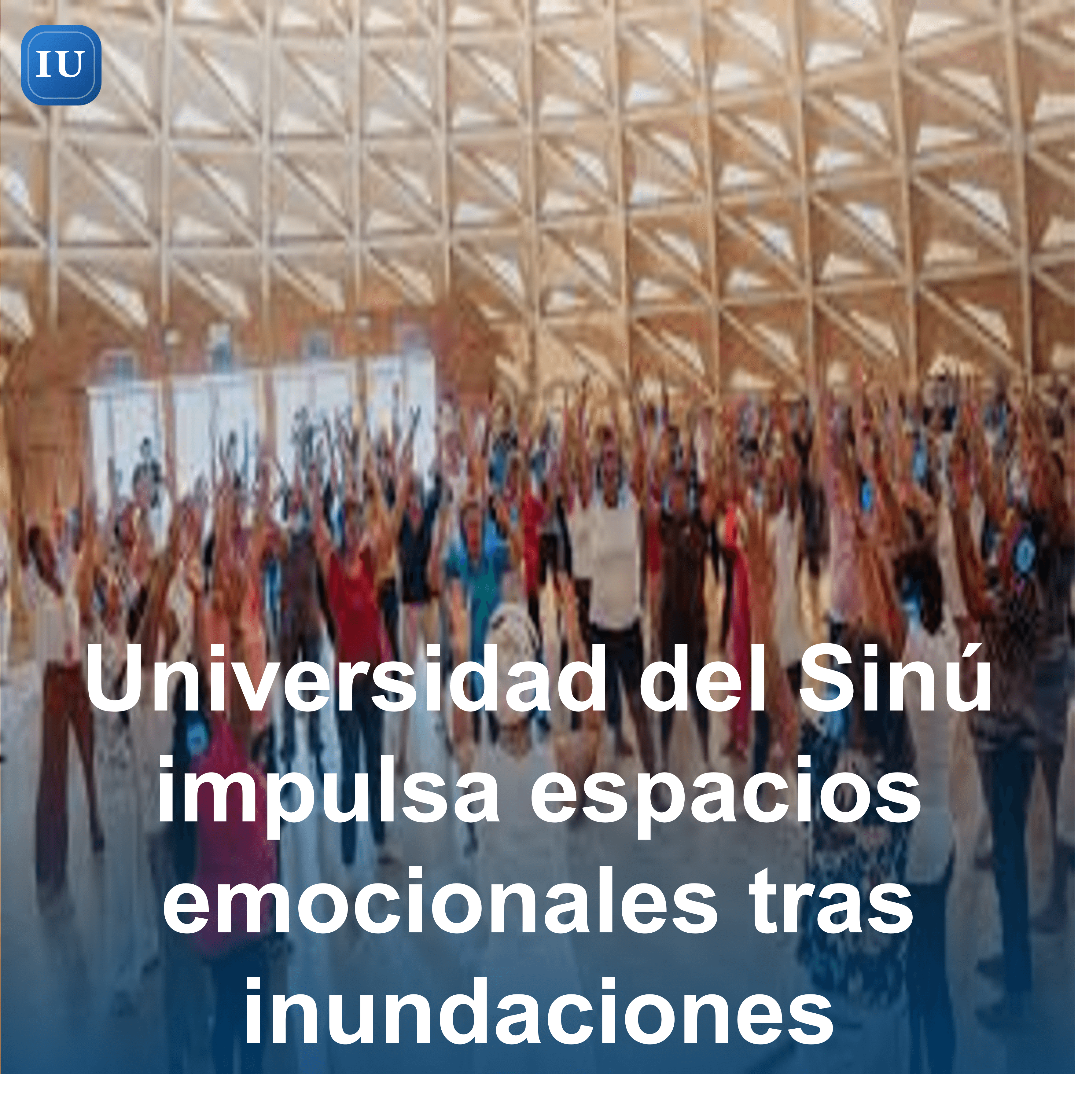 Universidad del Sinú impulsa espacios emocionales tras inundaciones