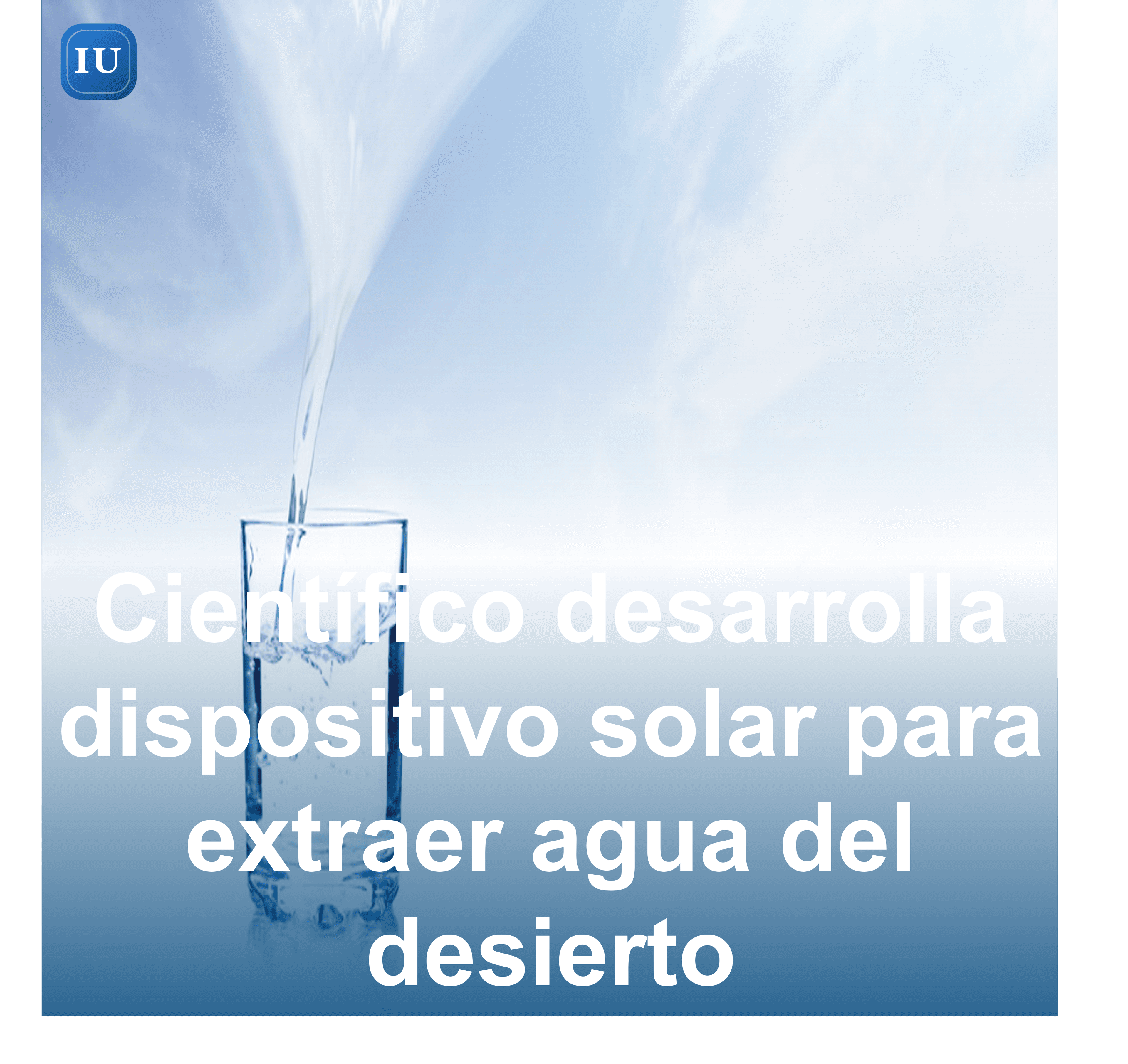 Científico desarrolla dispositivo solar para extraer agua del desierto